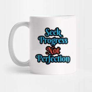 t-shirt SEEK PROGRESS NOT PERFECTION Mug